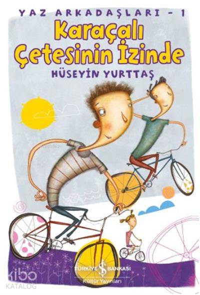  Karaçalı Çetesinin İzinde Yaz Arkadaşları 1 | Karaçalı Çetesinin İzinde Yaz Arkadaşları 1 | Hüseyin Yurttaş | Ahu Ayan | Türkiye İş Bankası Kültür Yayınları | 9786052954799 