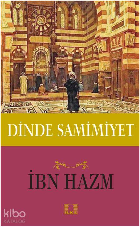  Dinde Samimiyet | Dinde Samimiyet | İbn Hazm | Harun Işık | İlke Yayıncılık | 9786055961763 