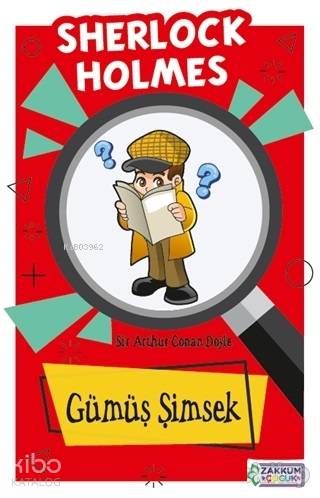  Gümüş Şimsek Sherlock Holmes | Gümüş Şimsek Sherlock Holmes | Sir Arthur Conan Doyle | Zakkum Çocuk Yayınları | 9786057936073 
