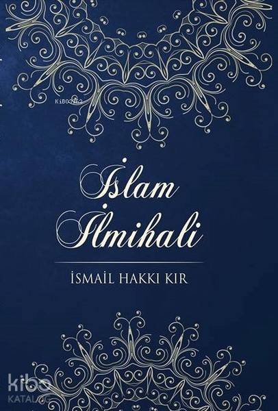 İslam İlmihali | İsmail Hakkı Kır | 40lar Kulübü Yayınevi | 9786059438261 | 