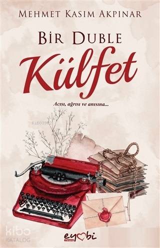  Bir Duble Külfet | Şefika Aydın | Ali Osman Başkuyu | Mehmet Kasım Akpınar | Feyzanur Uğur | Eyobi Yayınları | 9786058166769 | 
