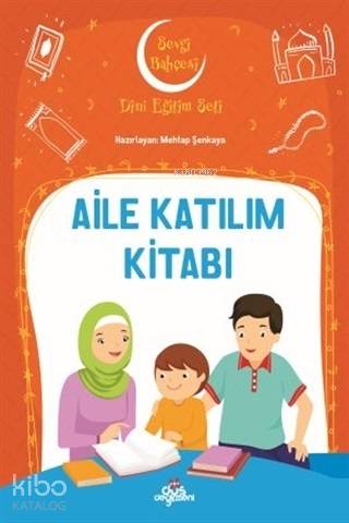  Aile Katılım Kitabı Sevgi Bahçesi Dini Eğitim Seti | Aile Katılım Kitabı Sevgi Bahçesi Dini Eğitim Seti | Mehtap Şenkaya | Düş Değirmeni | 9789758739813 