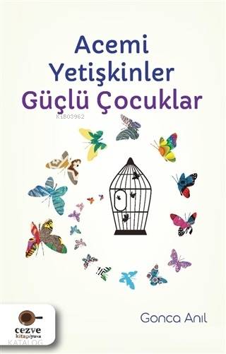  Acemi Yetişkinler Güçlü Çocuklar | Acemi Yetişkinler Güçlü Çocuklar | Gonca Anıl | Tuğba Coşkuner | Cezve Kitap | 9786052297346 