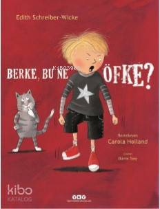  Berke Bu Ne Öfke | Berke Bu Ne Öfke | Dürrin Tunç | Hazel Bilgen | Edith Schreiber Wicke | Carola Holland | Yapı Kredi Yayınları ( YKY ) | 9789750846113 
