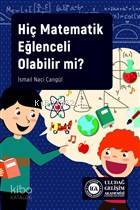 Hiç Matematik Eğlenceli Olabilir mi | İsmail Naci Cangül | Uludağ Gelişim Akademisi | 9786058013926 | 