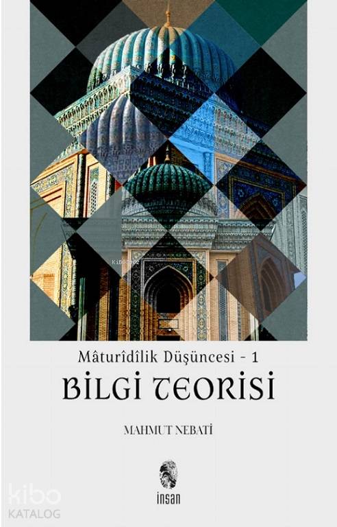  Mâturîdîlik Düşüncesi | Mâturîdîlik Düşüncesi | Mahmut Nebati | İnsan Yayınları | 9789755749440 