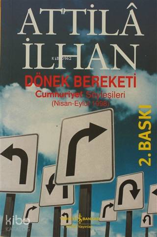  Dönek Bereketi Cumhuriyet Söyleşileri (Nisan Eylül 1998) | Dönek Bereketi Cumhuriyet Söyleşileri (Nisan Eylül 1998) | Attilâ İlhan | Birol Bayram | Türkiye İş Bankası Kültür Yayınları | 9789754583359 
