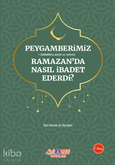  Peygamberimiz RamazanDa Nasıl İbadet Ederdi | Peygamberimiz RamazanDa Nasıl İbadet Ederdi | İmam İbni Recep el Hanbeli | Yunus BölükbaşAli Yücel | Nebevi Hayat Yayınları | 9786055089948 
