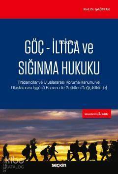  Göç – İltica ve Sığınma Hukuku | Göç – İltica ve Sığınma Hukuku | Işıl Özkan | Seçkin Yayıncılık | 9789750249037 