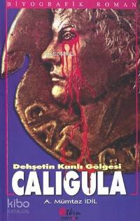  Caligula Dehşetin Kanlı Gölgesi | A Mümtaz İdil | Etkin Yayınevi | 9789756391006 | 