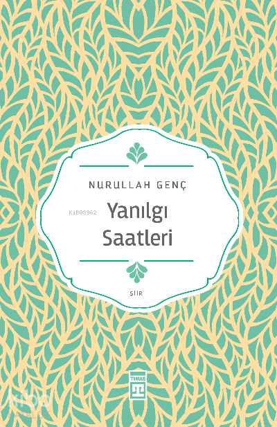  Yanılgı Saatleri | Yanılgı Saatleri | Nurullah Genç | Timaş Yayınları | 9786050843668 