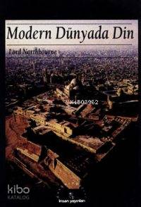  Modern Dünyada Din | Lord Northbourne | Şahabeddin Yalçın | İnsan Yayınları | 9799755740781 | 