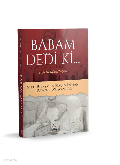  Babam Dedi Ki | Babam Dedi Ki | Hüseyin Aksoy | Abdülmelik el Ulvân | Minber Yayınları | 9786258230734 