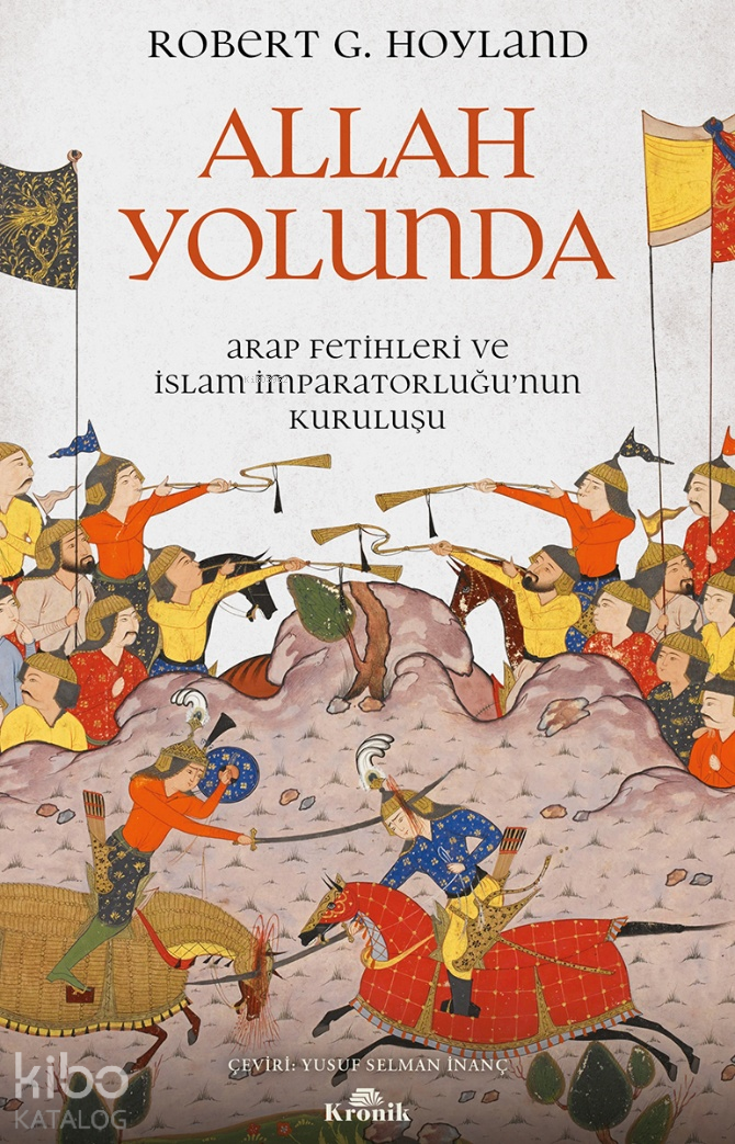 Allah Yolunda;Arap Fetihleri ve İslam İmparatorluğu’nun Kuruluşu