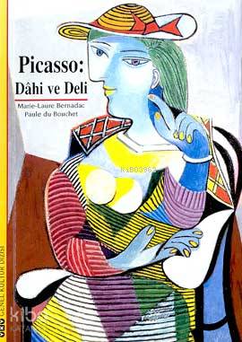  Picasso Dâhi ve Deli | Picasso Dâhi ve Deli | Marie laure Bernadac | Paule Du Bouchet | Marie Laure BernadacPaule Du Bouchet | Cem İleri | Orçun Türkay GrfBanu Kaşıkçı | Yapı Kredi Yayınları ( YKY ) | 9789750806025 