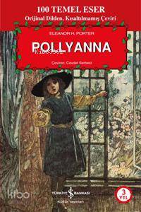  Pollyanna | Eleanor Hodgman Porter | Cevdet Serbest | Türkiye İş Bankası Kültür Yayınları | 9789944884969 | 
