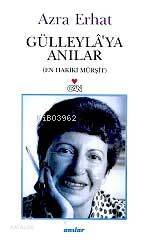  Gülleylaya Anılar En Hakiki Mürşit | Azra Erhat | Can Yayınları | 9789750701788 | 