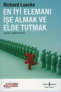  En İyi Elemanı İşe Alma | En İyi Elemanı İşe Alma | Richard Luecke | Türkiye İş Bankası Kültür Yayınları | 9789944886444 