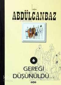  Abdülcanbaz 6 Gereği Düşünüldü | Abdülcanbaz 6 Gereği Düşünüldü | Turhan Selçuk | Turhan Selçuk | Yapı Kredi Yayınları ( YKY ) | 9789750801143 