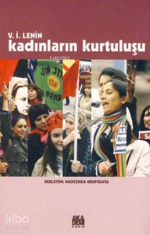  Kadınların Kurtuluşu | Vladimir İlyiç Lenin | Berat Günçıkan | Ertuğrul Yemenoğlu | Akademi Yayınları | 9789756304952 | 