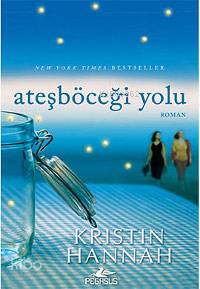  Ateşböceği Yolu | Kristin Hannah | Elif Tozlu | Gamze Bulut | Pegasus Yayıncılık | 9786054263707 | 