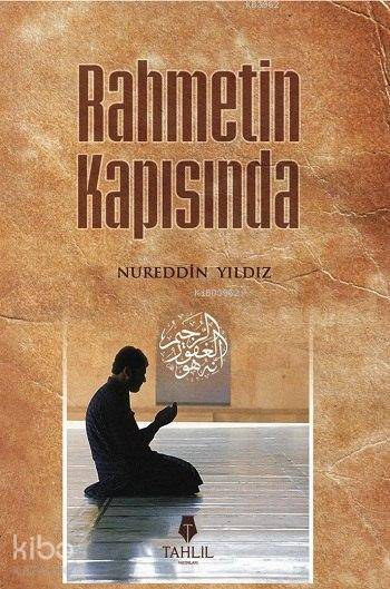  Rahmetin Kapısında | Rahmetin Kapısında | Nureddin Yıldız | Tahlil Yayınları | 9786056015830 