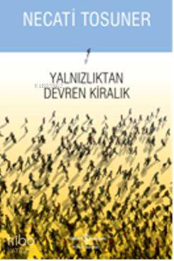  Yalnızlıktan Devren Kiralık | Necati Tosuner | Türkiye İş Bankası Kültür Yayınları | 9789944889919 | 