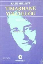  Tımarhane Yolculuğu | Tımarhane Yolculuğu | Kate Millett | Nesrın Kasap | Metis Yayıncılık | 9789753420778 