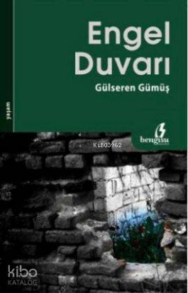  Engel Duvarı | Gülseren Gümüş | Bengisu Yayınları | 9786353218200 | 