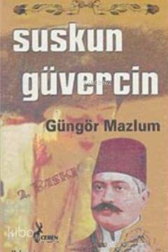  Suskun Güvercin | Güngör Mazlum | Ceren Yayıncılık ve Kitabevi | 9786058982543 | 