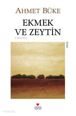  Ekmek ve Zeytin | Ahmet Büke | Can Yayınları | 9789750713903 | 