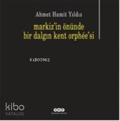  Markizin önünde bir dalgın kent orpheesi | Markizin önünde bir dalgın kent orpheesi | Ahmet Hamit Yıldız | Yapı Kredi Yayınları ( YKY ) | 9789750822780 