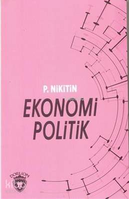  Ekonomi Politik | P Nikitin | Dorlion Yayınevi | 9786059317849 | 