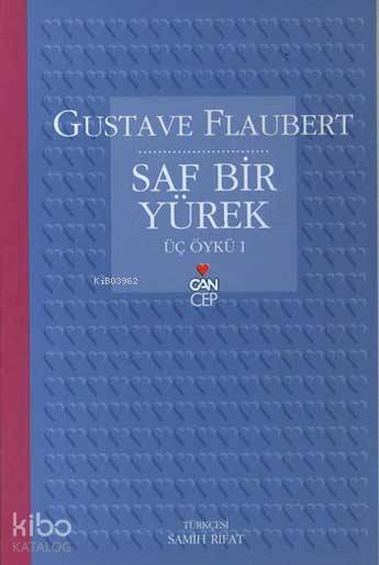  Saf Bir Yürek Üç Öykü 1 | Gustave Flaubert | Samih Rifat | Can Yayınları | 9789750705021 | 