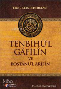  Tenbihül Gâfilîn ve Bostânül Arifîn | Ebül Leys es Semerkandî | Abdülvehhap Öztürk | Saadet Yayınevi | 9789757640134 | 