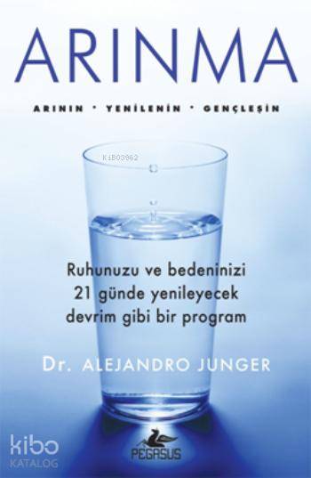  Arınma | Alejandro Junger | Ayşegül Yurdaçalış | İbrahim Şener | Pegasus Yayıncılık | 9786053433569 | 
