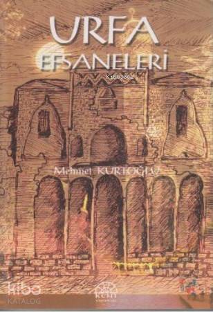  Urfa Efsaneleri | Urfa Efsaneleri | Mehmet Kurtoğlu | Kent Yayınları | 9789750005336 