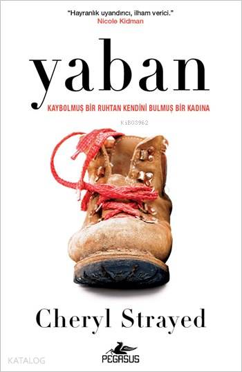  Yaban | Zennur Anbarcıoğlu | Esra Kökkılıç Bal | Meral Gök | Cheryl Strayed | Pegasus Yayıncılık | 9786053434269 | 