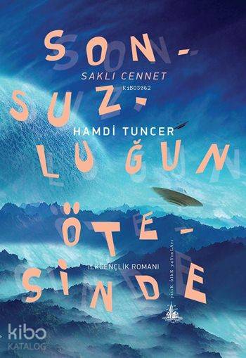  Sonsuzluğun Ötesinde Saklı Cennet | Hamdi Tuncer | Yitik Ülke Yayınları | 9786059782081 | 