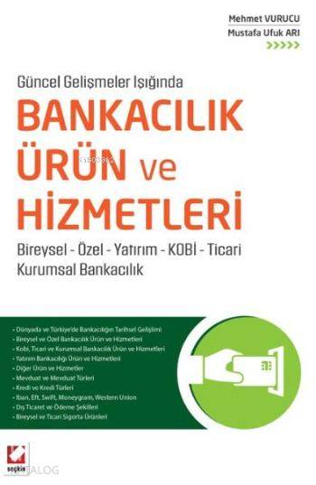  Bankacılık Ürün Ve Hizmetleri | Bankacılık Ürün Ve Hizmetleri | Mehmet Vurucu | Mustafa Ufuk Arı | Mehmet VurucuMustafa Ufuk Arı | Seçkin Yayıncılık | 9789750234811 