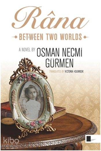  Râna Between Two Worlds | Osman Necmi Gürmen | Victoria Holbrook | Gölgeler Kitap | 9786058419599 | 