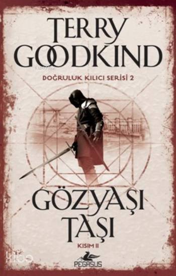  Gözyaşı Taşı Kısım II Doğruluk Kılıcı Serisi 2 | Terry Goodkind | Dilara Anıl Özgen | Meral Gök | Pegasus Yayıncılık | 9786053439202 | 