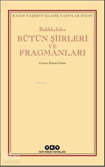  Bütün Şiirleri ve Fragmanları | Bakkhylides | Erman Gören | Derya Önder | Yapı Kredi Yayınları ( YKY ) | 9789750839016 | 
