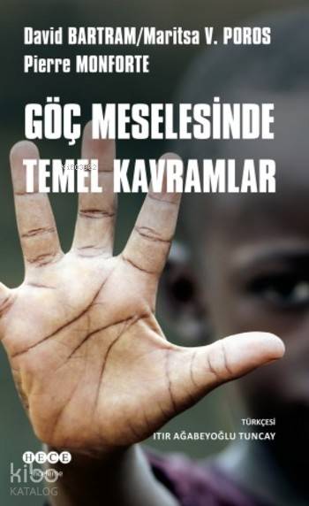  Göç Meselesinde Temel Kavramlar | Göç Meselesinde Temel Kavramlar | David BartramPierre MonforteMarista V Poros | Itır Ağabeyoğlu Tuncay | Hece Yayınları | 9786059556194 