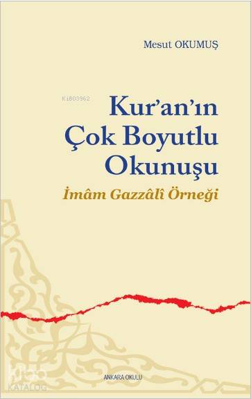  Kuranın Çok Boyutlu Okunuşu | Kuranın Çok Boyutlu Okunuşu | Mesut Okumuş | Ankara Okulu Yayınları | 9789944162579 