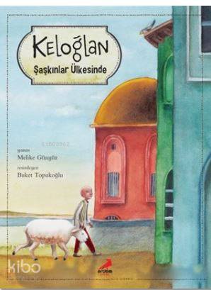  Keloğlan Şaşkınlar Ülkesinde | Melike Günyüz | Buket Topakoğlu | Erdem Çocuk | 9786053494935 | 