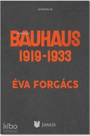  Bauhaus 1919 1933 | Eva Forgacs | Janus Yayınları | 9786056717833 | 