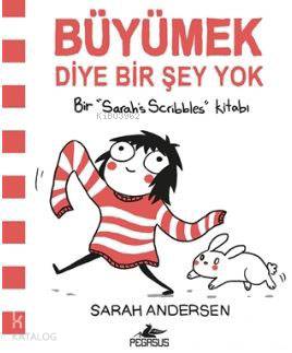  Büyümek Diye Bir Şey Yok | Dilara Anıl Özgen | Gizem Aldoğan | Sarah Andersen | Pegasus Yayıncılık | 9786052991985 | 