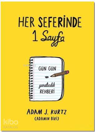  Her Seferinde 1 Sayfa Gün Gün Yaratıcılık Rehberi | Dilara Anıl Özgen | Adam J Kurtz | Pegasus Yayıncılık | 9786052992401 | 