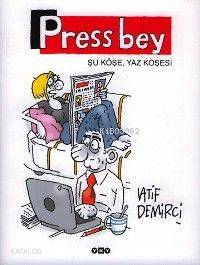  Press Bey Şu Köşe Yaz Köşesi | Press Bey Şu Köşe Yaz Köşesi | Latif Demirci | Yapı Kredi Yayınları ( YKY ) | 9789750808991 
